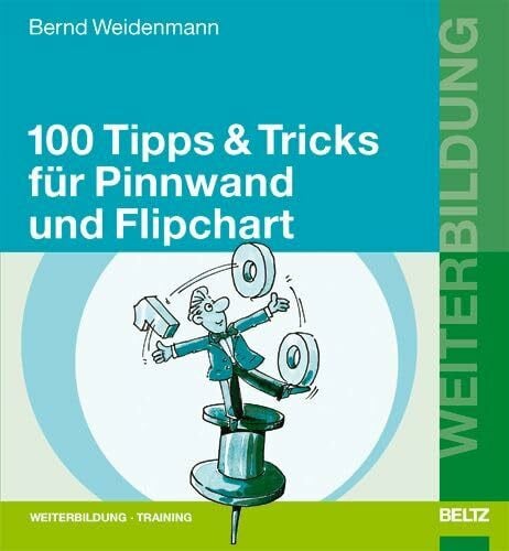 Weidenmann, Bernd 100 Tipps & Tricks für Pinnwand und Flipchart (Beltz Weiterbildung)
