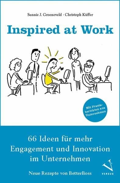 Küffer, Christoph Inspired at Work: 66 Ideen für mehr Engagement und Innovation im Unternehmen - Neue Rezepte von BetterBoss