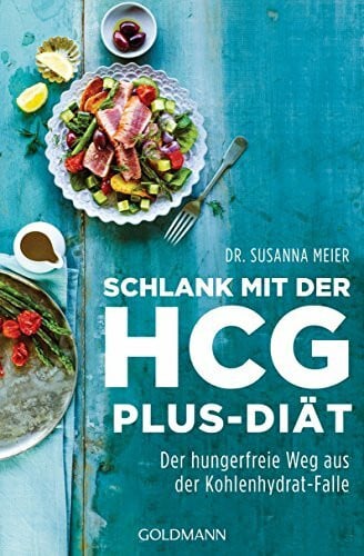 Meier, Dr. Susanna Schlank mit der HCG-plus-Diät: Der hungerfreie Weg aus der Kohlenhydrat-Falle