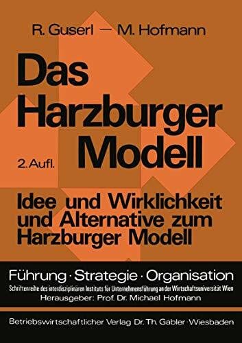 Guserl, Richard Das Harzburger Modell: Idee und Wirklichkeit und Alternative zum Harzburger Modell (Führung - Strategie - Organisation) (German Edition) (Führung - Strategie - Organisation, 1, Band 1)
