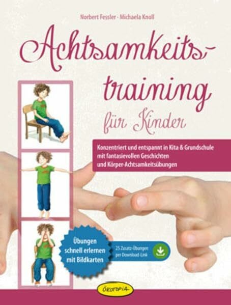 Goossens, Anja Achtsamkeitstraining für Kinder: Konzentriert und entspannt in Kita & Grundschule mit fantasievollen Geschichten und Körper-Achtsamkeitsübungen