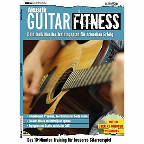 Achim Göres Akustik Guitar Fitness. Dein individueller Trainingsplan für schnellen Erfolg (Fitnessreihe: Dein individueller Trainingsplan für schnellen Erfolg)