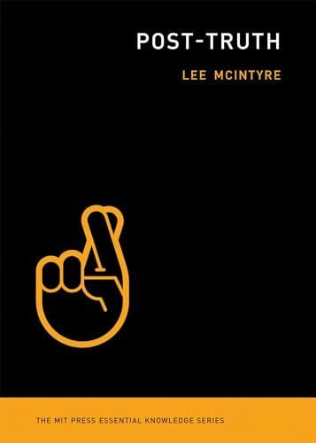 McIntyre, Lee Post-Truth (The MIT Press Essential Knowledge series)
