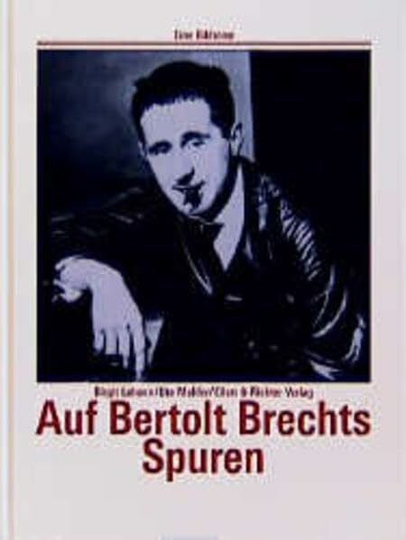 Lahann, Birgit Auf Bertolt Brechts Spuren (Eine Bildreise)