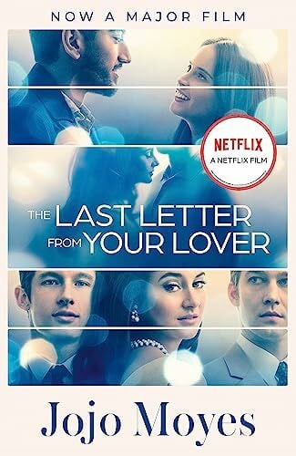 Moyes, Jojo The Last Letter from Your Lover: Now a major motion picture starring Felicity Jones and Shailene Woodley