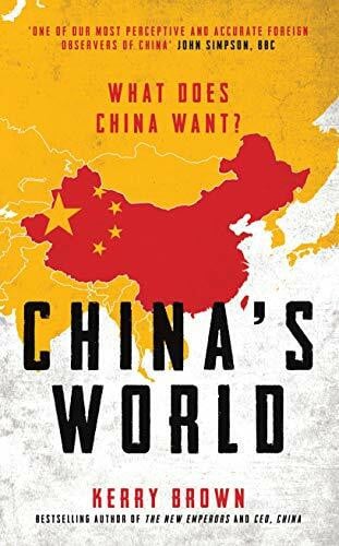 Brown, Professor Kerry China's World: The Foreign Policy of the World's Newest Superpower
