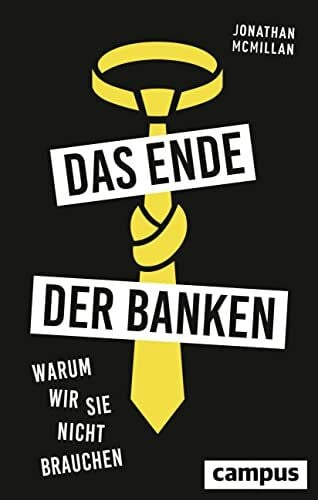 Haas, Jan W. Das Ende der Banken: Warum wir sie nicht brauchen