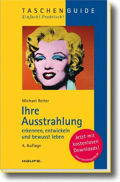 Michael A. Reiter Ihre Ausstrahlung - erkennen, entwickeln und bewusst leben