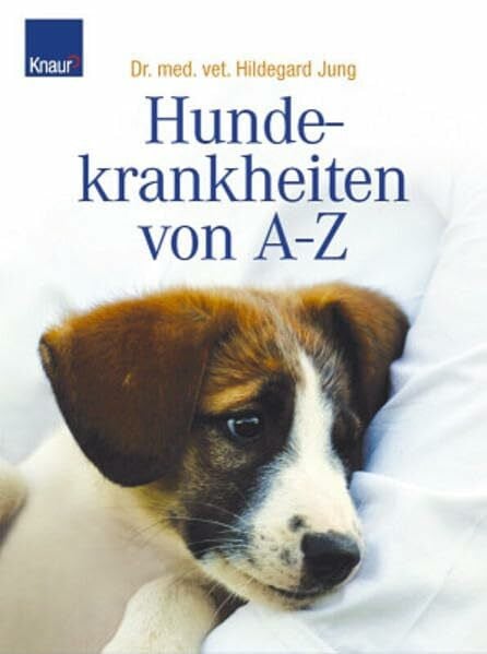 Jung, Hildegard Hundekrankheiten von A-Z: Mit Extrateil: Erste Hilfe