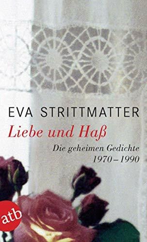 Strittmatter, Eva Liebe und Haß: Die geheimen Gedichte. 1970-1990