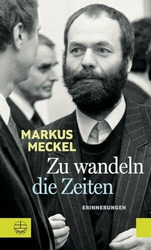 Meckel, Markus Zu wandeln die Zeiten: Erinnerungen