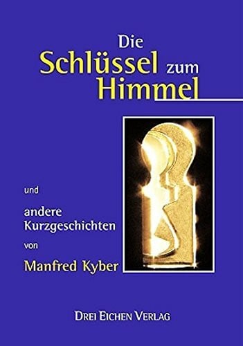 Kyber, Manfred Die Schlüssel zum Himmel: Und andere Kurzgeschichten von Manfred Kyber