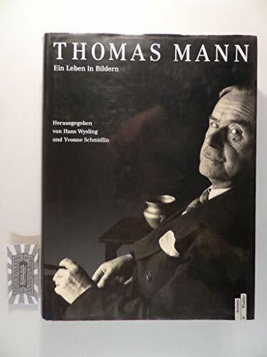 Hans Wysling Thomas Mann: Ein Leben in Bildern
