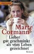 Marte Cormann Lieber gut geschminkt als vom Leben gezeichnet