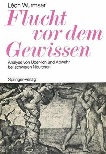 Thomä, Helmut Flucht vor dem Gewissen: Analyse von Über-Ich und Abwehr bei schweren Neurosen