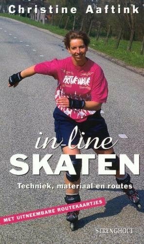 Aaftink, Christine In-line skaten: techniek, materiaal en routes