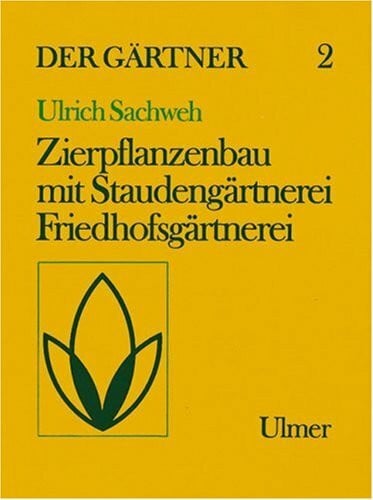 Kerstjens, Karl H Der Gärtner 2: Staudengärtnerei, Zierpflanzenbau, Friedhofsgärtnerei