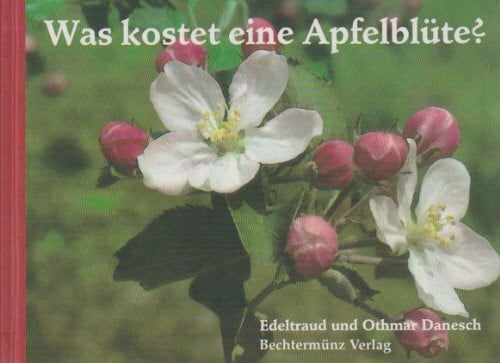 Edeltraud und Othmar Danesch Was kostet eine Apfelblüte? Ein Verschenkbuch