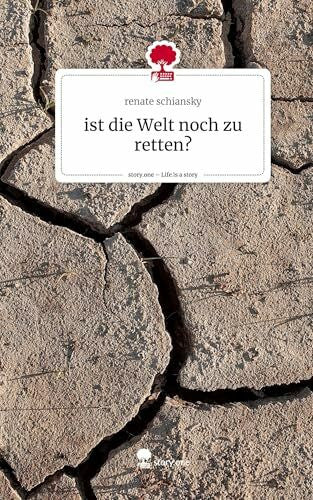 Schiansky, Renate ist die Welt noch zu retten?. Life is a Story - story.one: DE