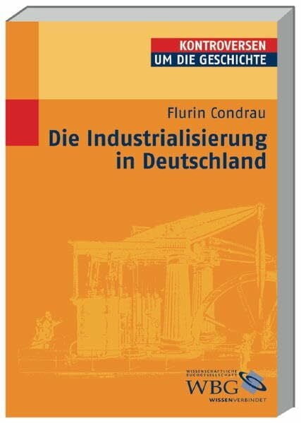 Condrau, Flurin Die Industrialisierung in Deutschland (Kontroversen um die Geschichte)