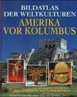 Snow, Dean und Elizabeth Benson Bildatlas der Weltkulturen, Amerika vor Kolumbus