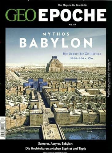 Schaper, Michael GEO Epoche / GEO Epoche 87/2017 - Babylon: Die Geburt der Zivilisation 3300-500 v. Chr.