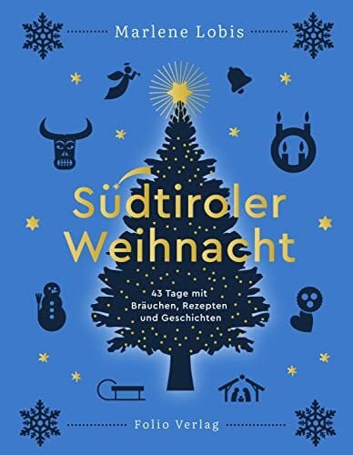 Lobis, Marlene Südtiroler Weihnacht: 43 Tage mit Bräuchen, Rezepten und Geschichten