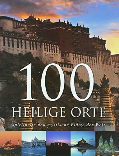 Genzmer, Herbert 100 Heilige Orte: Spirituelle und mystische Plätze der Welt