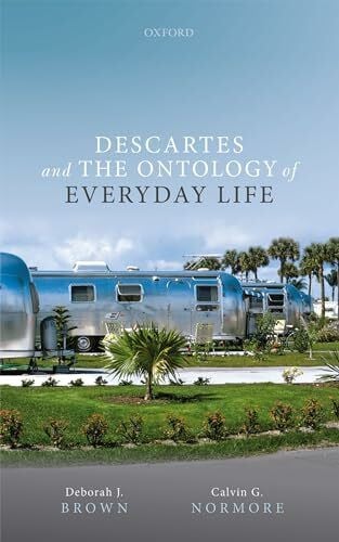 Normore, Calvin G. Descartes and the Ontology of Everyday Life