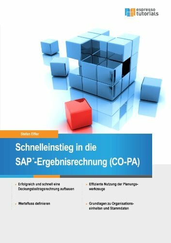 Eifler, Stefan Schnelleinstieg in die SAP-Ergebnisrechnung (CO-PA): Deckungsbeitragsrechnung erfolgreich aufbauen, Wertefluss definieren, Planungswerkzeuge optimieren, Inklusive 5 Video-Tutorials (SAP Tutorials)