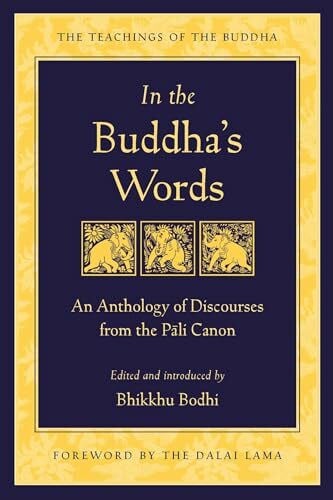 Dalai Lama, His Holiness the In the Buddha's Words: An Anthology of Discourses from the Pali Canon (The Teachings of the Buddha)