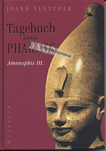 Fletcher, Joann Tagebuch eines Pharaos: Amenophis III