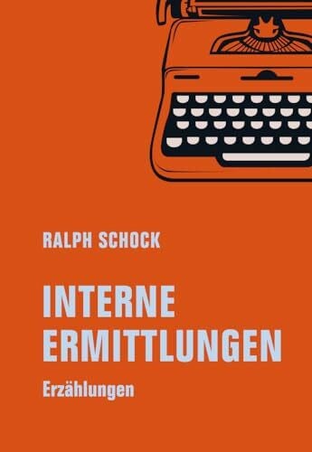 Schock, Ralph Interne Ermittlungen: Erzählungen