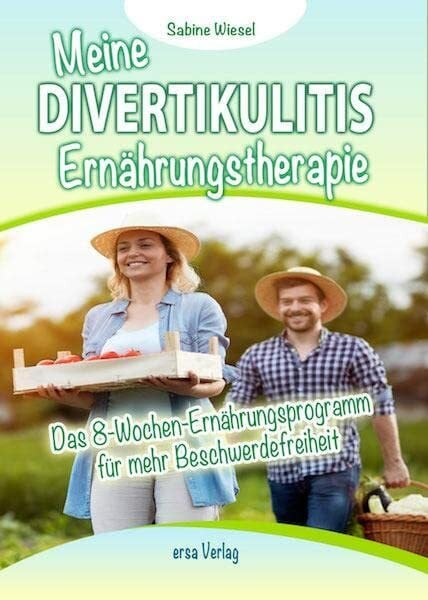 Wiesel, Sabine Meine Divertikulitis Ernährungstherapie: Das 8-Wochen-Ernährungsprogramm für mehr Beschwerdefreiheit