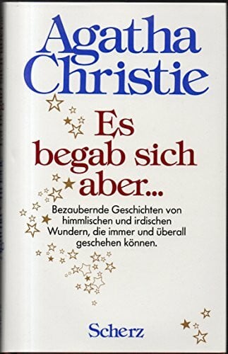 Agatha Christie Es begab sich aber.... Bezaubernde Geschichten von himmlischen und irdischen Wundern, die immer und überall geschehen können