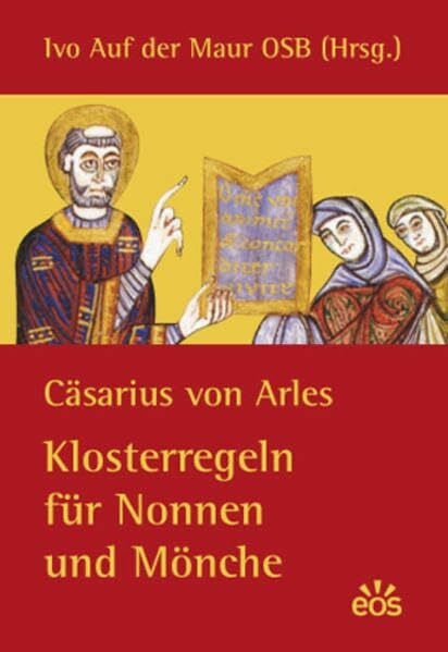 Arles, Cäsarius von Klosterregeln für Nonnen und Mönche
