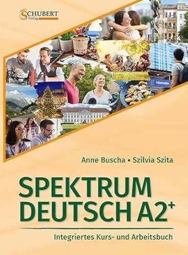 Szita, Szilvia Spektrum Deutsch A2+: Integriertes Kurs- und Arbeitsbuch für Deutsch als Fremdsprache