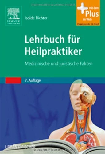 Richter, Isolde Lehrbuch für Heilpraktiker: Medizinische und juristische Grundlagen - mit Zugang zum Elsevier-Portal