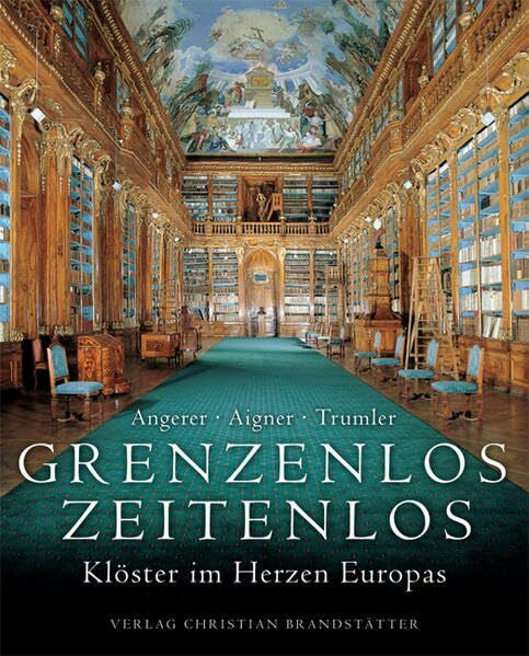 Gerhard Trumler Grenzenlos zeitenlos - Klöster im Herzen Europas