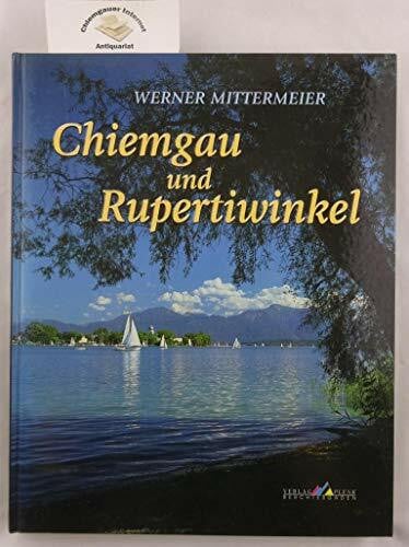 Mittermeier, Werner Chiemgau und Rupertiwinkel: Ein zauberhafter Landstrich