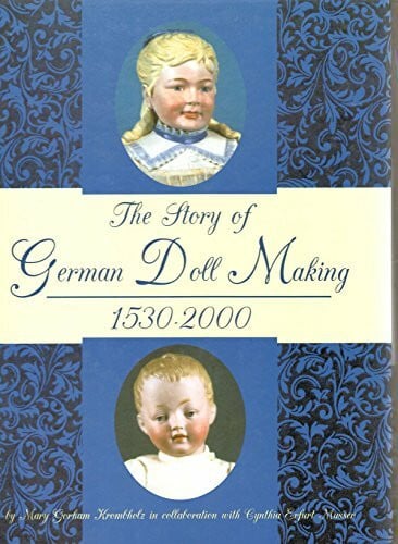 Musser, Cynthia Erfurt The Story of German Doll Making, 1530-2000