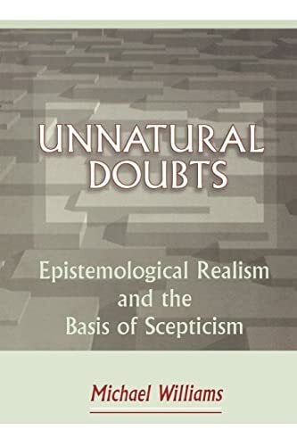 Williams, Michael Unnatural Doubts: Epistemological Realism and the Basis of Skepticism (Princeton Paperbacks)