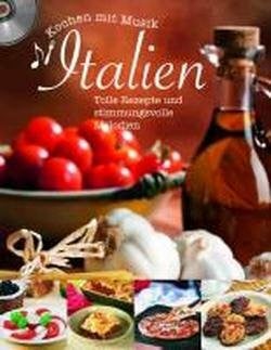 Italien: 10 Jahre Parragon - Buch mit Musik (incl. CD): Tolle Rezepte und stimmungsvolle Melodien