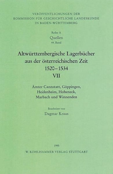 Kraus, Dagmar Altwürttembergische Lagerbücher aus der österreichischen Zeit 1520 - 1534. Ämter Cannstatt, Göppingen, Heidenheim, Hoheneck, Marbach und Winnenden ... Reihe A: Quellen, 44, Band 44)