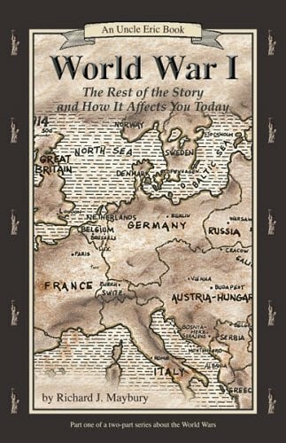 Williams, Jane A. World War I: The Rest of the Story and How It Affects You Today, 1870 to 1935 (Uncle Eric Book)