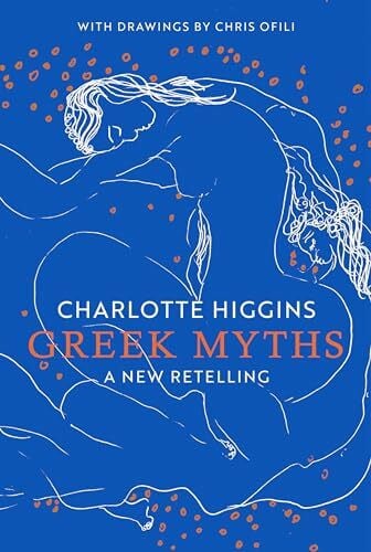 Higgins, Charlotte Greek Myths: A New Retelling