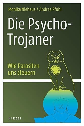 Pfuhl, Andrea Die Psycho-Trojaner. Wie Parasiten uns steuern