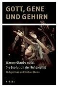 Blume, Michael Gott, Gene und Gehirn: Warum Glaube nützt - Die Evolution der Religiosität