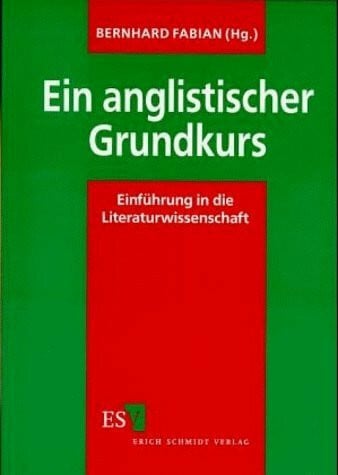 Fabian, Bernhard Ein anglistischer Grundkurs: Einführung in die Literaturwissenschaft