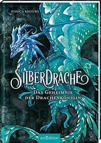 Khoury, Jessica Silberdrache – Das Geheimnis der Drachenkönigin (Silberdrache 2): Mitreißende Drachen-Fantasy ab 11 Jahre
